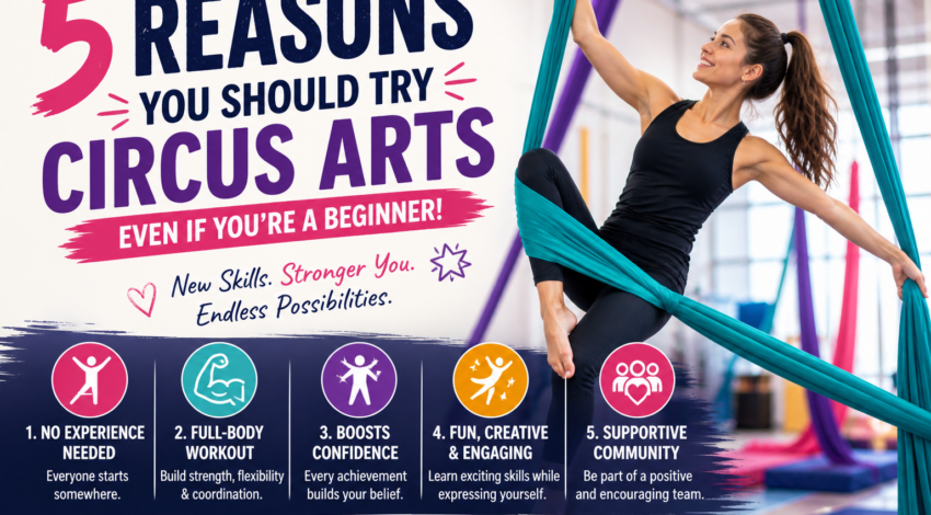 5 Reasons You Should Try Circus Arts (Even If You’re a Beginner)