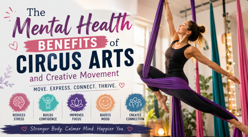 The Mental Health Benefits of Circus Arts and Creative Movement